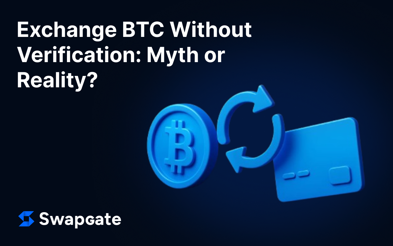 Exchange BTC Without Verification: Myth or Reality?