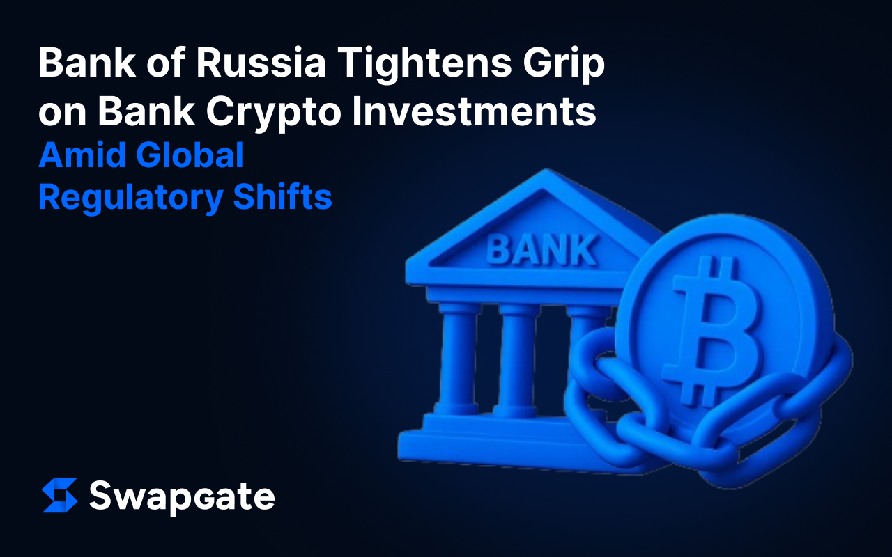 Bank of Russia Tightens Grip on Bank Crypto Investments Amid Global Regulatory Shifts